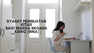 Syarat-syarat Pembuatan KITAS yang Harus Dipahami  WNA