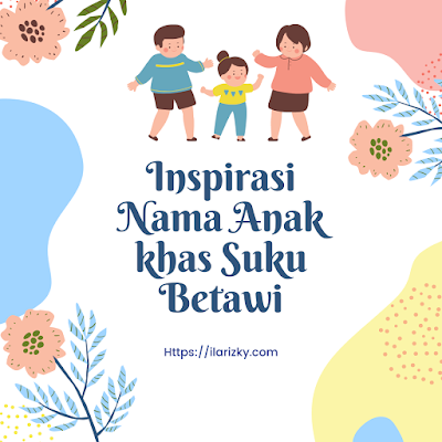 Inilah 7 Inspirasi Nama Anak Khas Suku Betawi