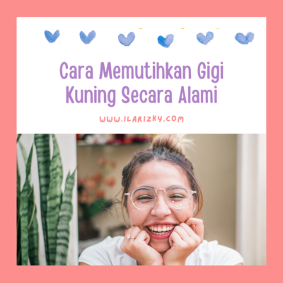 Cara Memutihkan Gigi Kuning Secara Alami dengan Cepat dan Mudah